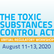 Virtual Toxic Substances Control Act (TSCA) Hot Topics Regulatory Workshop